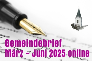 Gemeindebrief März - Juni 2025 ist online